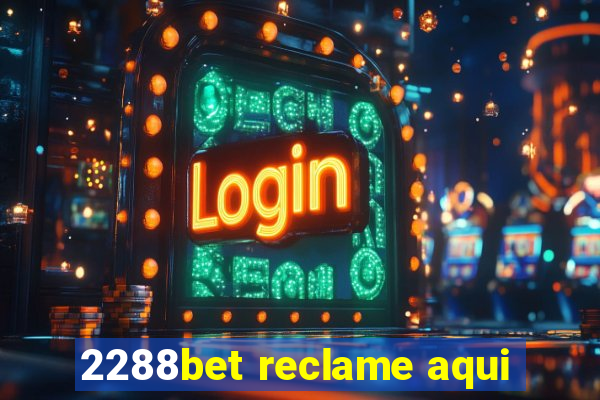 2288bet reclame aqui